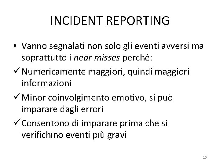 INCIDENT REPORTING • Vanno segnalati non solo gli eventi avversi ma soprattutto i near