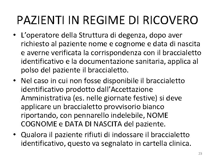 PAZIENTI IN REGIME DI RICOVERO • L’operatore della Struttura di degenza, dopo aver richiesto