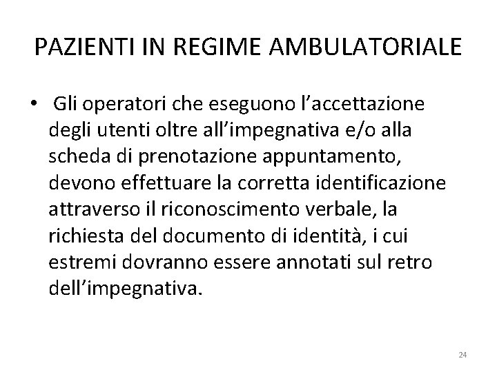 PAZIENTI IN REGIME AMBULATORIALE • Gli operatori che eseguono l’accettazione degli utenti oltre all’impegnativa