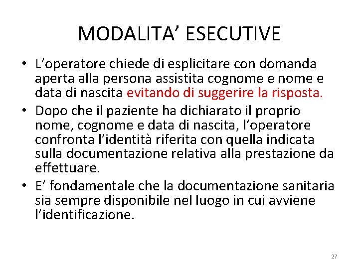 MODALITA’ ESECUTIVE • L’operatore chiede di esplicitare con domanda aperta alla persona assistita cognome