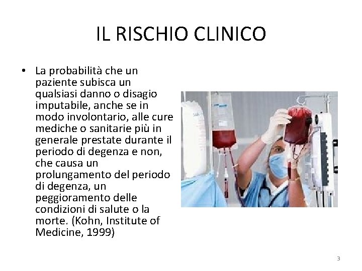 IL RISCHIO CLINICO • La probabilità che un paziente subisca un qualsiasi danno o