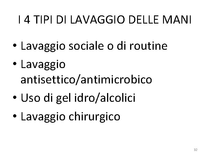 I 4 TIPI DI LAVAGGIO DELLE MANI • Lavaggio sociale o di routine •