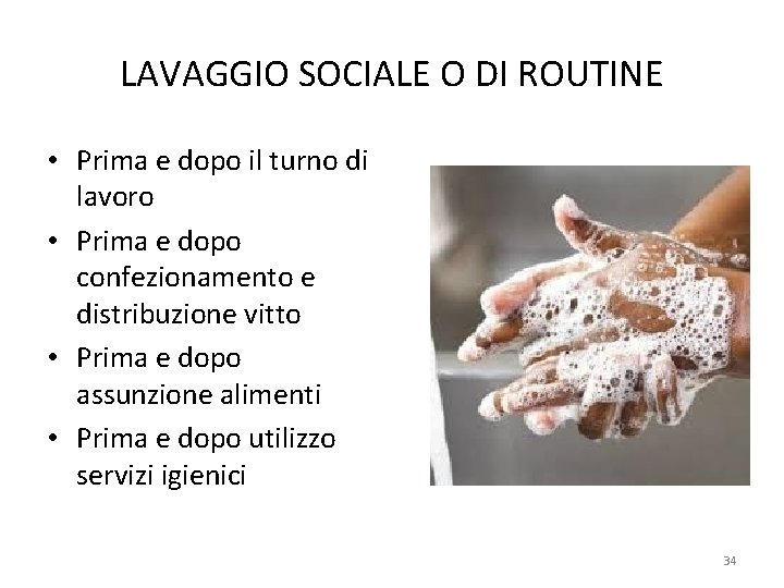 LAVAGGIO SOCIALE O DI ROUTINE • Prima e dopo il turno di lavoro •