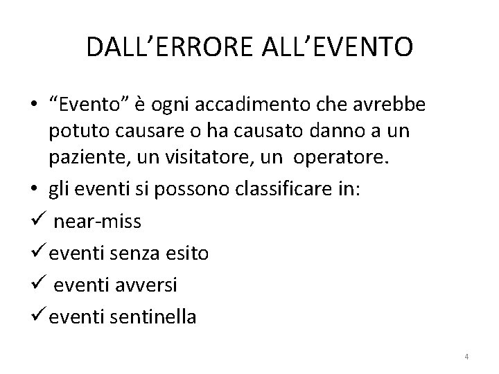 DALL’ERRORE ALL’EVENTO • “Evento” è ogni accadimento che avrebbe potuto causare o ha causato