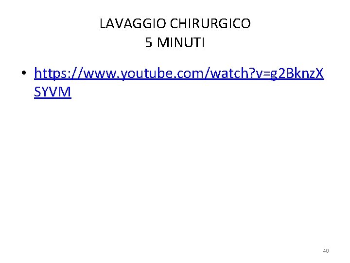 LAVAGGIO CHIRURGICO 5 MINUTI • https: //www. youtube. com/watch? v=g 2 Bknz. X SYVM