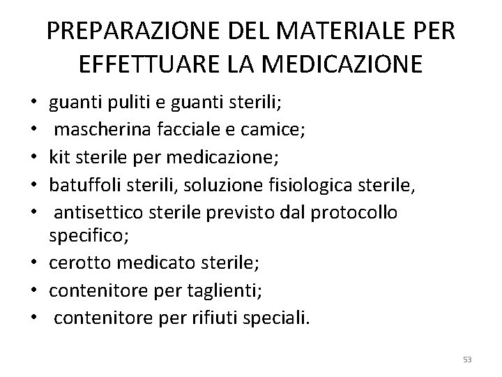 PREPARAZIONE DEL MATERIALE PER EFFETTUARE LA MEDICAZIONE guanti puliti e guanti sterili; mascherina facciale