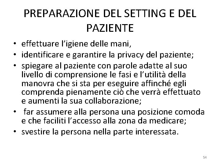 PREPARAZIONE DEL SETTING E DEL PAZIENTE • effettuare l’igiene delle mani, • identificare e