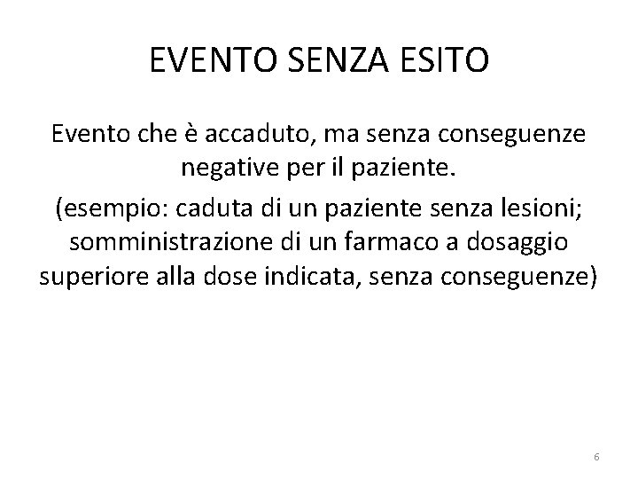 EVENTO SENZA ESITO Evento che è accaduto, ma senza conseguenze negative per il paziente.