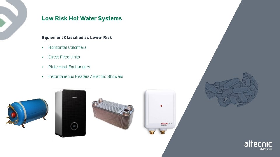 Low Risk Hot Water Systems Equipment Classified as Lower Risk • Horizontal Calorifiers •