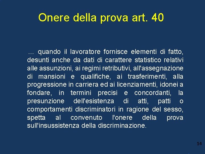 Onere della prova art. 40 … quando il lavoratore fornisce elementi di fatto, desunti