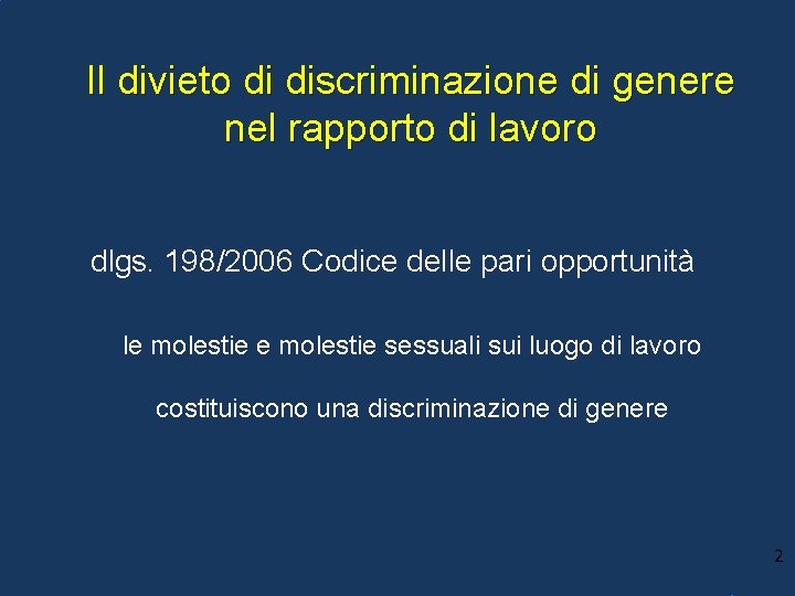 Il divieto di discriminazione di genere nel rapporto di lavoro dlgs. 198/2006 Codice delle