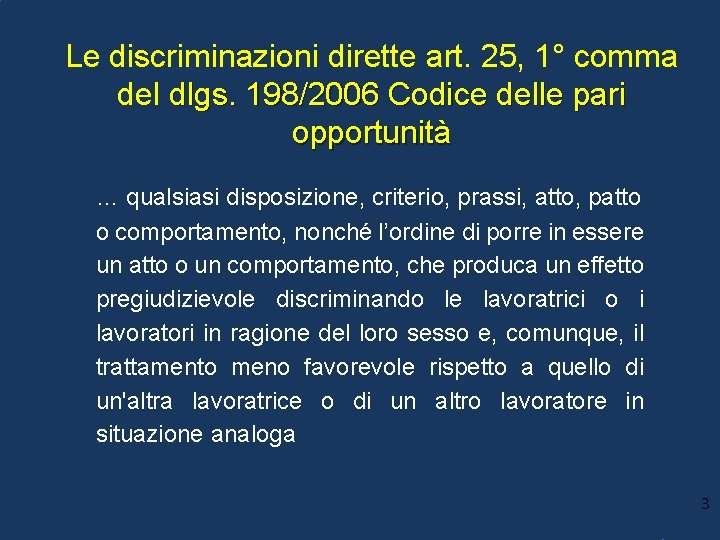 Le discriminazioni dirette art. 25, 1° comma del dlgs. 198/2006 Codice delle pari opportunità