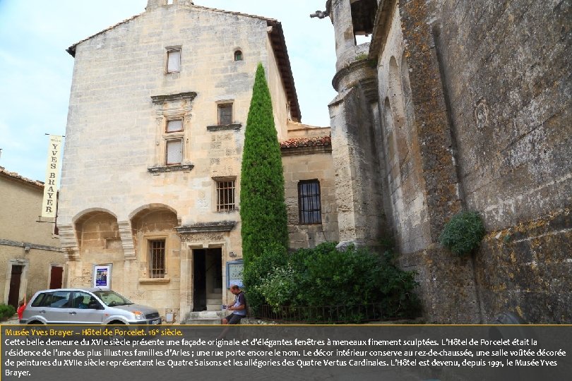 Musée Yves Brayer – Hôtel de Porcelet. 16 e siècle. Cette belle demeure du