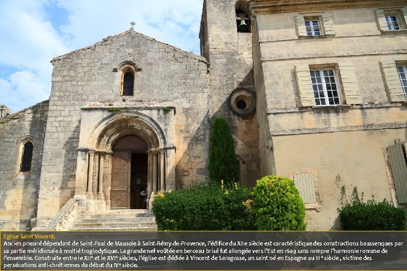 Eglise Saint Vincent. Ancien prieuré dépendant de Saint-Paul de Mausole à Saint-Rémy-de-Provence, l'édifice du