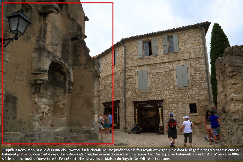 Jusqu'à la Révolution, la ville des Baux-de-Provence fut le chef-lieu d'une juridiction à la