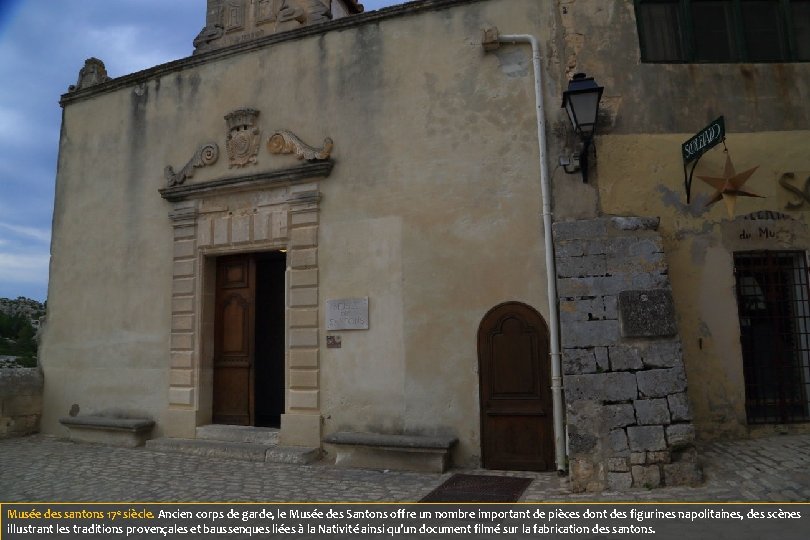 Musée des santons 17 e siècle. Ancien corps de garde, le Musée des Santons