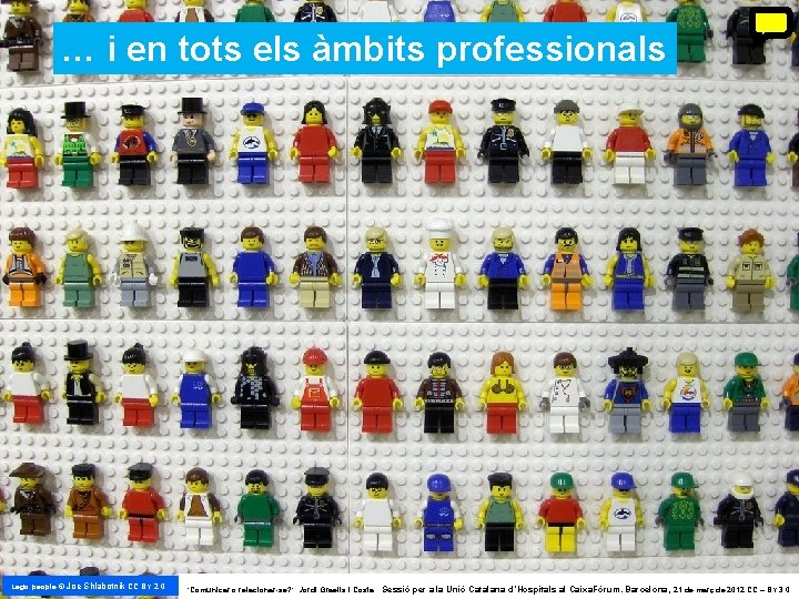… i en tots els àmbits professionals Lego people © Joe Shlabotnik CC BY … i en tots els àmbits professionals Lego people © Joe Shlabotnik CC BY