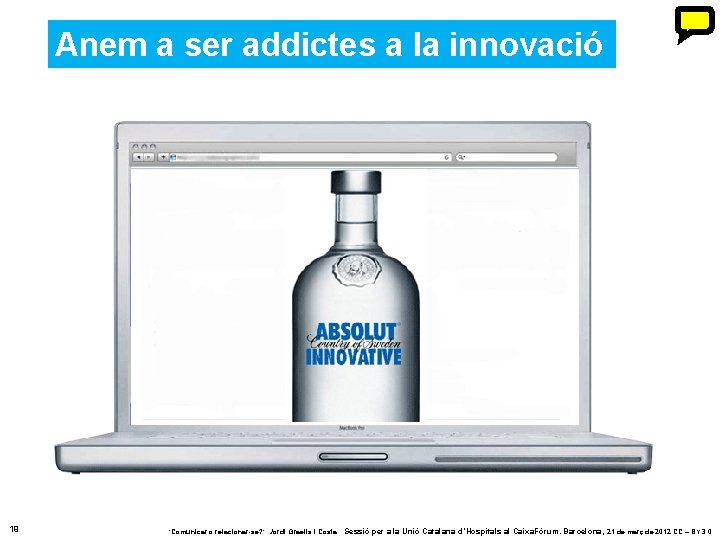 Anem a ser addictes a la innovació 19 ‘Comunicar o relacionar-se? ’. Jordi Graells Anem a ser addictes a la innovació 19 ‘Comunicar o relacionar-se? ’. Jordi Graells