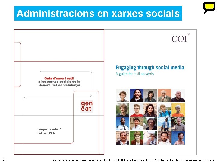 Administracions en xarxes socials Quinta edición: Cinquena edició: febrero 2012 Febrer 2012 27 ‘Comunicar Administracions en xarxes socials Quinta edición: Cinquena edició: febrero 2012 Febrer 2012 27 ‘Comunicar