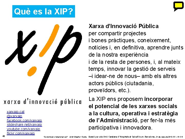 Què es la XIP? Xarxa d’Innovació Pública per compartir projectes i bones pràctiques, coneixement, Què es la XIP? Xarxa d’Innovació Pública per compartir projectes i bones pràctiques, coneixement,