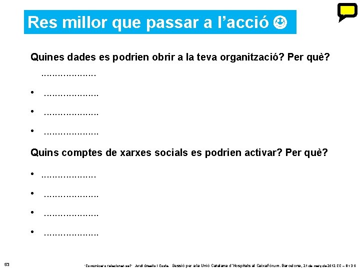 Res millor que passar a l’acció Quines dades es podrien obrir a la teva Res millor que passar a l’acció Quines dades es podrien obrir a la teva