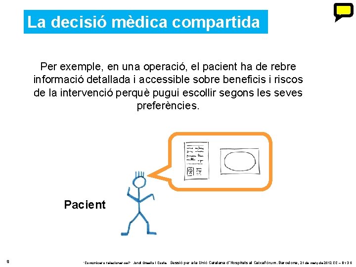 La decisió mèdica compartida Per exemple, en una operació, el pacient ha de rebre La decisió mèdica compartida Per exemple, en una operació, el pacient ha de rebre