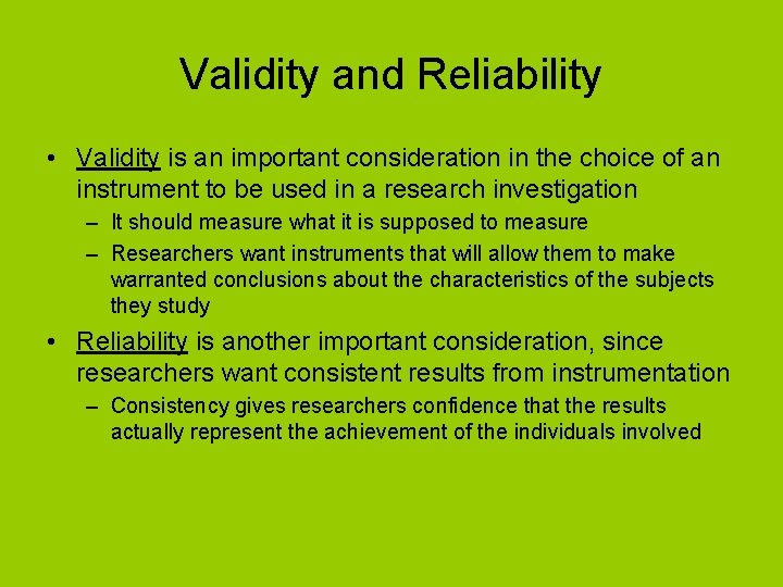 Validity and Reliability • Validity is an important consideration in the choice of an