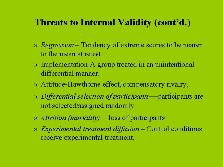 Threats to Internal Validity (cont’d. ) » Regression – Tendency of extreme scores to