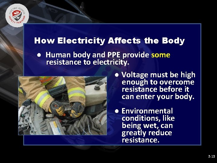 How Electricity Affects the Body ● Human body and PPE provide some resistance to How Electricity Affects the Body ● Human body and PPE provide some resistance to