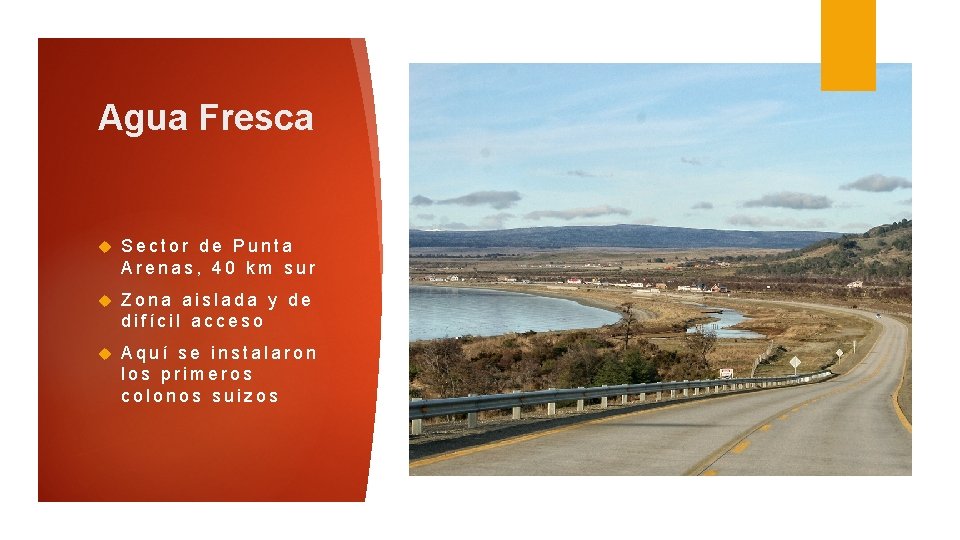 Agua Fresca Sector de Punta Arenas, 40 km sur Zona aislada y de difícil