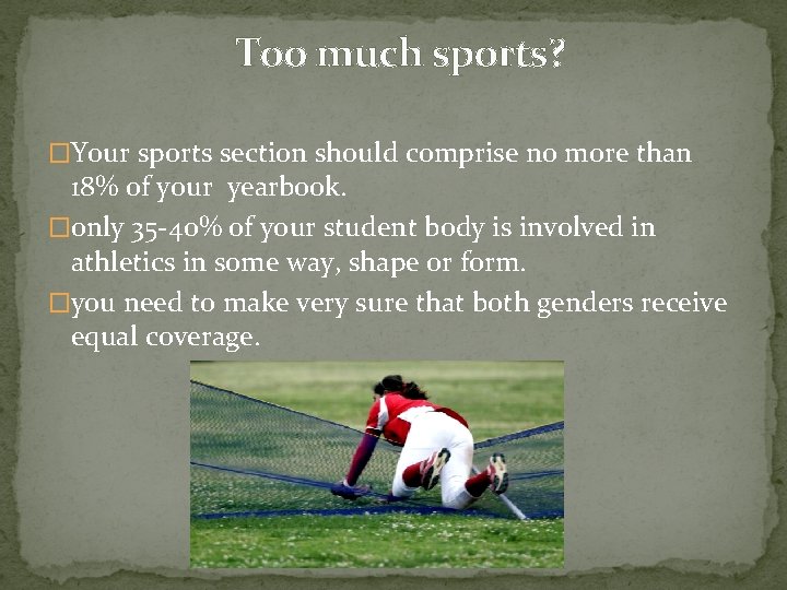 Too much sports? �Your sports section should comprise no more than 18% of your