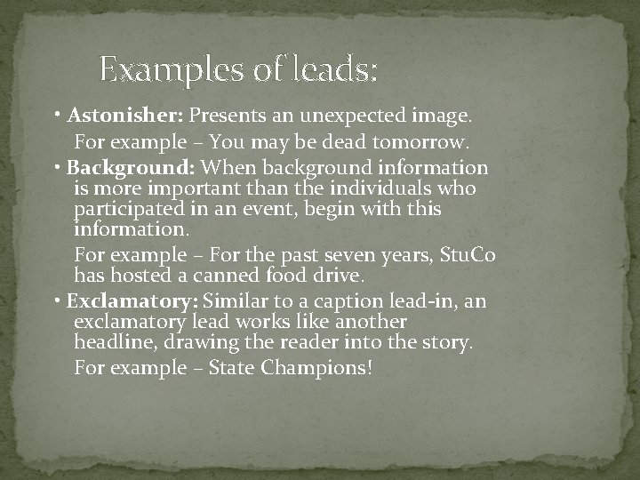 Examples of leads: • Astonisher: Presents an unexpected image. For example – You may