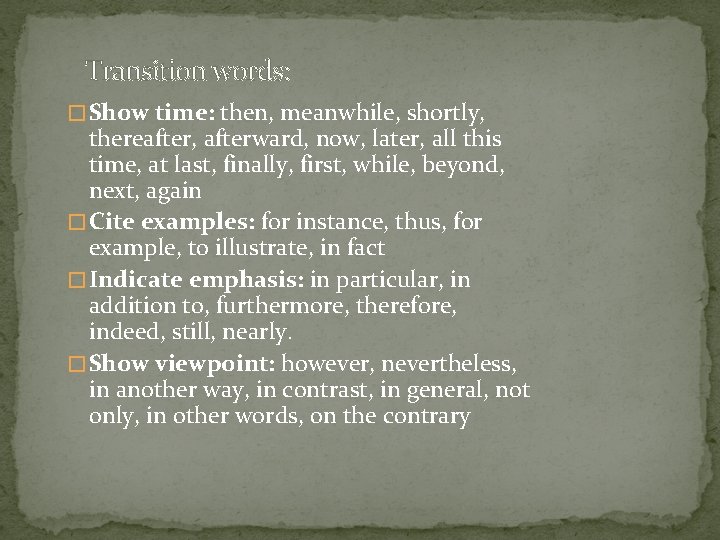 Transition words: � Show time: then, meanwhile, shortly, thereafter, afterward, now, later, all this