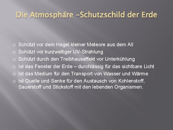 Die Atmosphäre -Schutzschild der Erde � � � Schützt vor dem Hagel kleiner Meteore