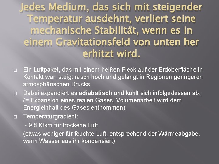 Jedes Medium, das sich mit steigender Temperatur ausdehnt, verliert seine mechanische Stabilität, wenn es