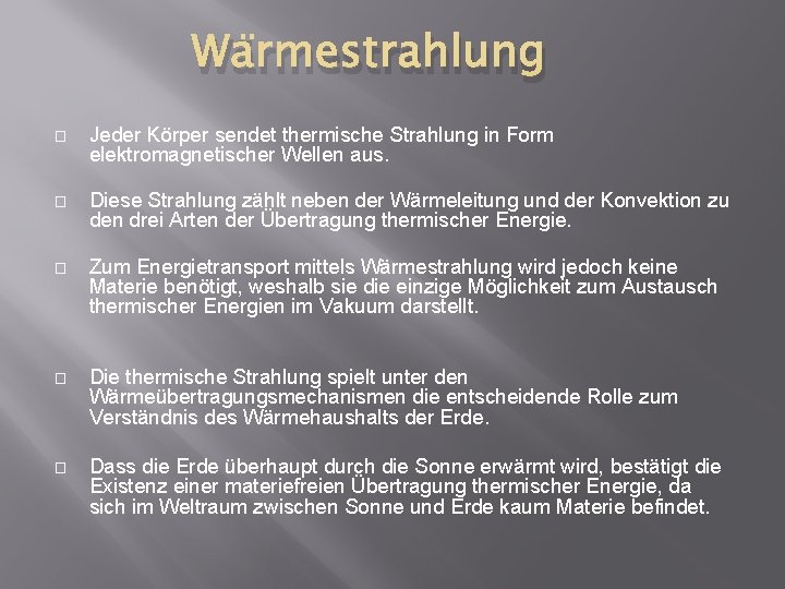 Wärmestrahlung � Jeder Körper sendet thermische Strahlung in Form elektromagnetischer Wellen aus. � Diese