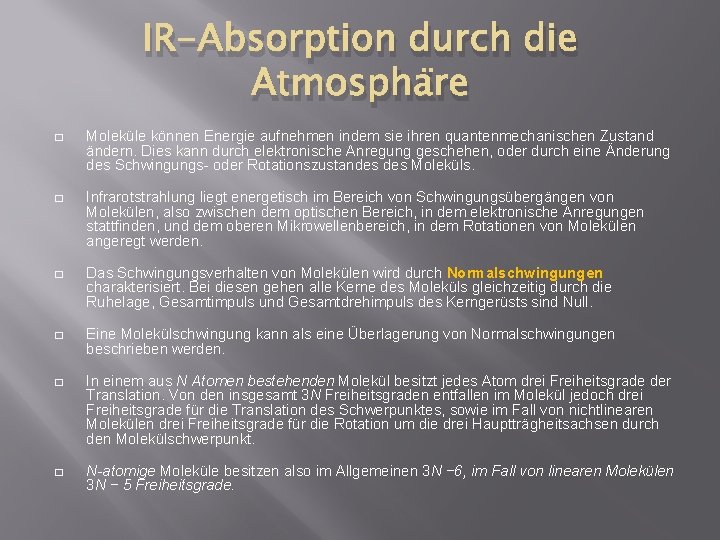 IR-Absorption durch die Atmosphäre � Moleküle können Energie aufnehmen indem sie ihren quantenmechanischen Zustand