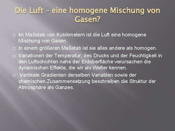 Die Luft – eine homogene Mischung von Gasen? � � Im Maßstab von Kubikmetern