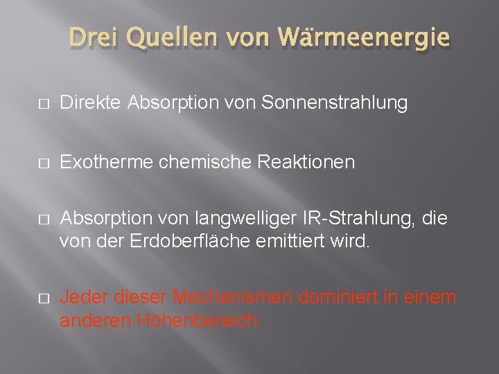 Drei Quellen von Wärmeenergie � Direkte Absorption von Sonnenstrahlung � Exotherme chemische Reaktionen �