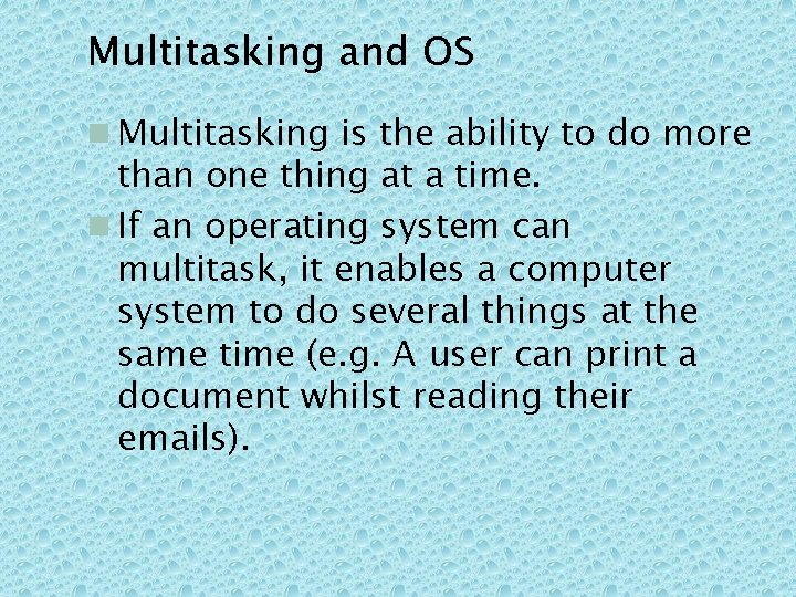 Multitasking and OS n Multitasking is the ability to do more than one thing