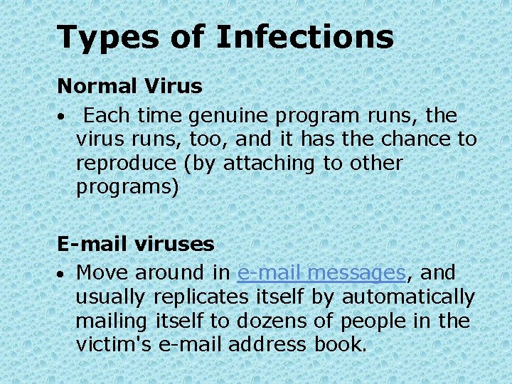 Types of Infections Normal Virus • Each time genuine program runs, the virus runs,