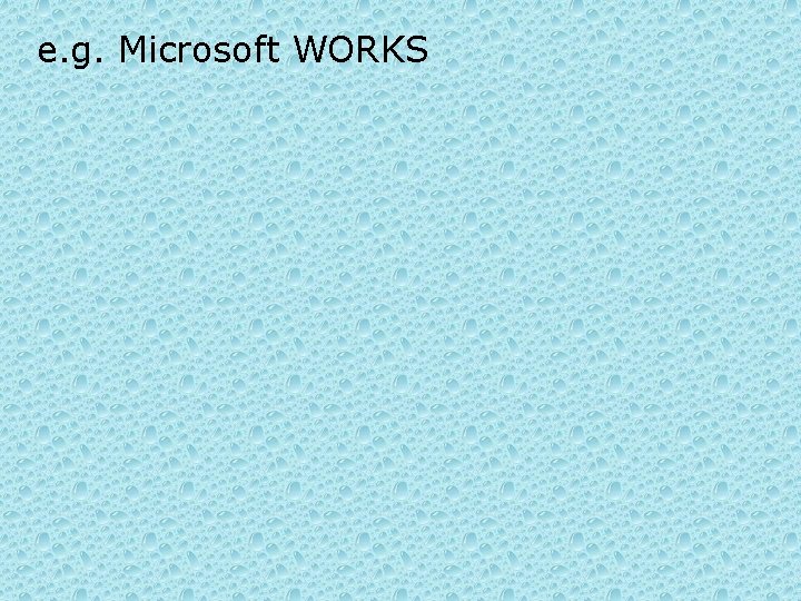 e. g. Microsoft WORKS 