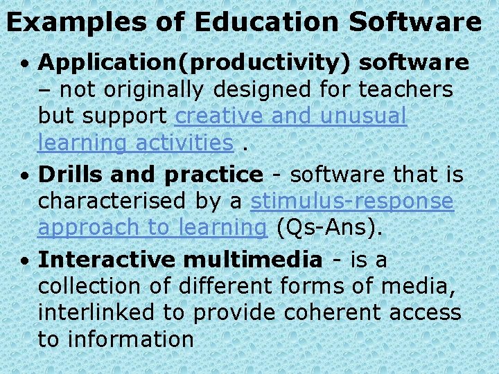 Examples of Education Software • Application(productivity) software – not originally designed for teachers but