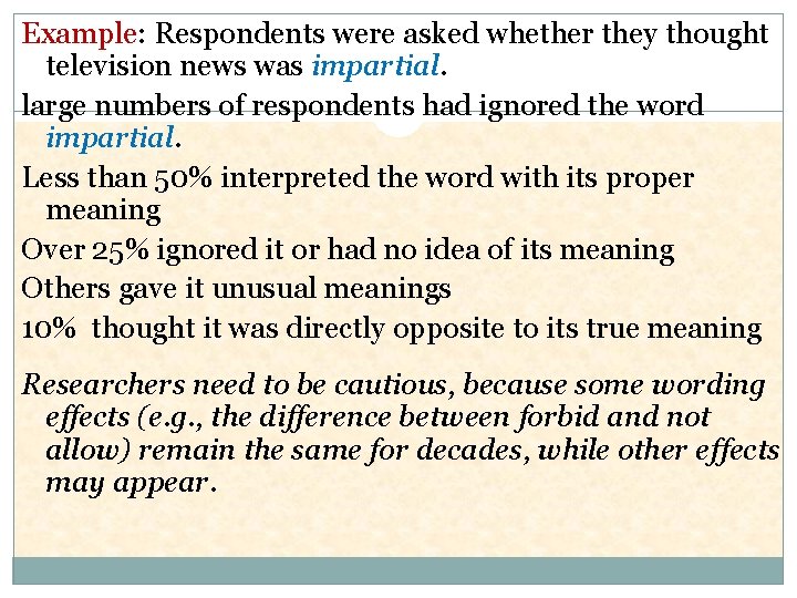 Example: Respondents were asked whether they thought television news was impartial. large numbers of