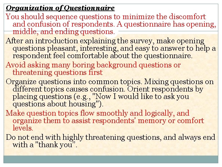 Organization of Questionnaire You should sequence questions to minimize the discomfort and confusion of