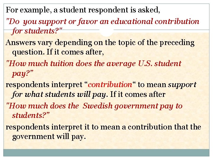 For example, a student respondent is asked, "Do you support or favor an educational