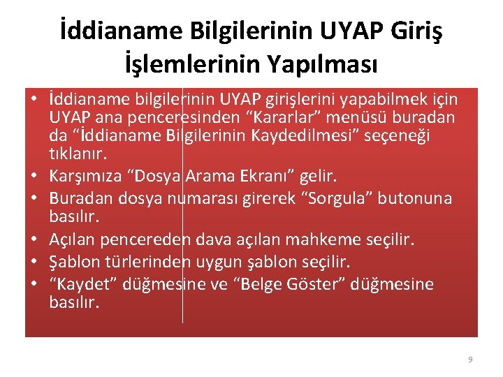 İddianame Bilgilerinin UYAP Giriş İşlemlerinin Yapılması • İddianame bilgilerinin UYAP girişlerini yapabilmek için UYAP