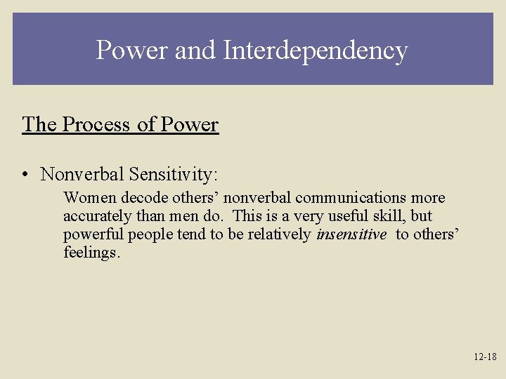Power and Interdependency The Process of Power • Nonverbal Sensitivity: Women decode others’ nonverbal