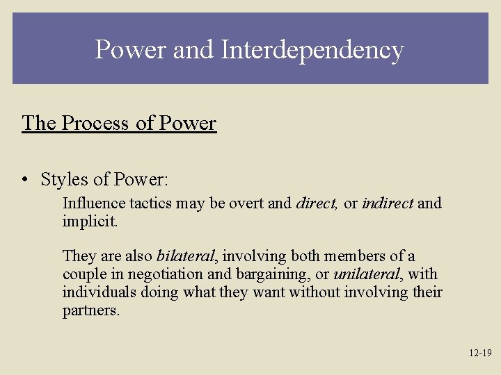 Power and Interdependency The Process of Power • Styles of Power: Influence tactics may
