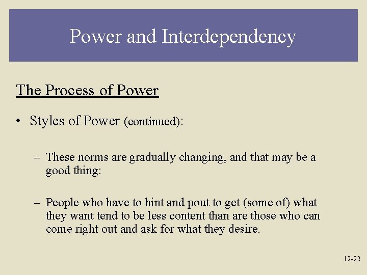 Power and Interdependency The Process of Power • Styles of Power (continued): – These